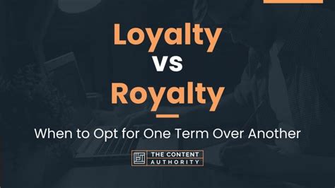 loyalty n royalty|Loyalty vs Royalty: When to Opt for On.